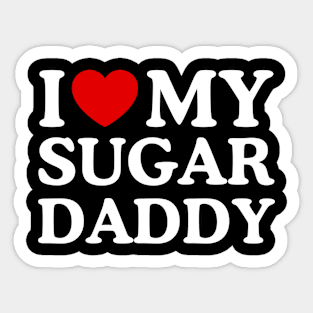 I LOVE MY SUGAR DADDY Sticker